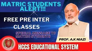 Special Message to Matric Students | HCCS Pre Inter Classes | Registration Open | Prof. A.K NIAZI