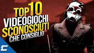 TOP 10 VIDEOGIOCHI SCONOSCIUTI CHE CONSIGLIO