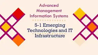 5-1 Emerging Technologies and IT Infrastructure