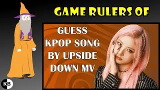 Game Rulers of "Guess KPOP Song by Upside Down MV #4"