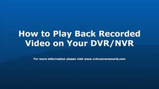 How to Playback Recorded Video on your Security DVR