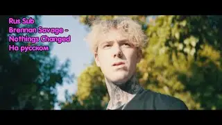 Brennan Savage - Nothings Changed |Rus Sub, Перевод|