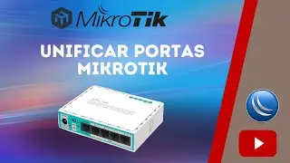 UNIFICAR SAIDAS DE INTERNET RB MIKROTIK (UNIFICAR PORTAS) -BRIDGE