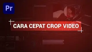 4 Cara Crop Video di Adobe Premiere Pro - GAMPANG BANGET