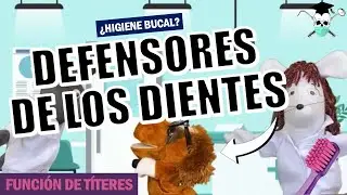 DEFENSORES DE LOS DIENTES *Higiene Bucal de los Niños*