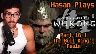 Hasan Plays Black Myth Wukong Part 16 The Bull King's Realm| HasanAbi Gaming