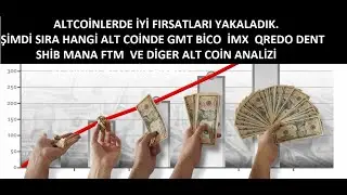 PİYASALARDA SON DURUM. GMT BİCO İMX APE QREDO DENT SHİB MANA FTM  VE DİGER ALT COİN