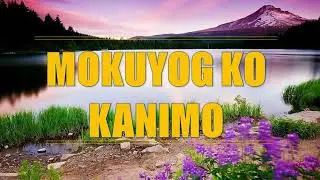 Mokuyog Ko Kanimo Lyrics | Bisaya Christian Song