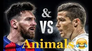 Messi and Ronaldo VS animals