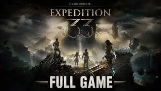 Clair Obscur: Expedition 33 | Full Game Walkthrough (No Commentary)