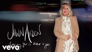 Jann Arden - Loving You Is Like A Job (Audio)