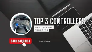 Top 3 controllers for first person shooters