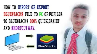 How you can import Pc files into bluestacks or export bluestacks files to Pc 100% easy and shortcut
