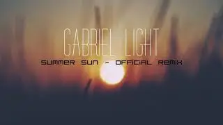 Gabriel Light | Summer Sun |  Official Remix |