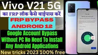 Vivo V21 5G Frp Bypass Android 12 New Method Without PC 2023 100% Free
