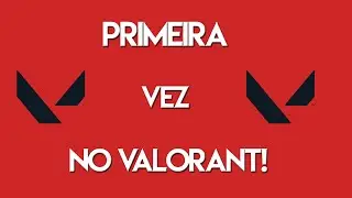 PRIMEIRA VEZ NO VALORANT!!!