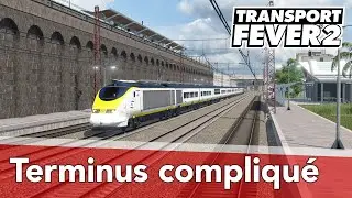 Transport Fever 2 : LP06 EP20 - Terminus compliqué