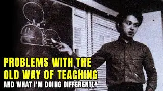 Problems with the old way of teaching - and what I'm doing differently