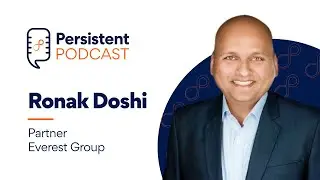 Persistent Podcast | Ronak Doshi, Partner, Everest Group | Ep 3
