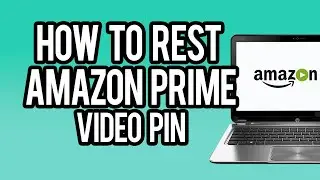 How To Reset Amazon Prime Video Pin 2023