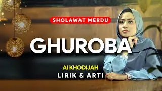 Sholawat GHUROBA (lirik) - Ai Khodijah