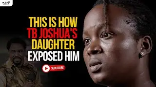 watch how TB Joshua's Daughter exposed him