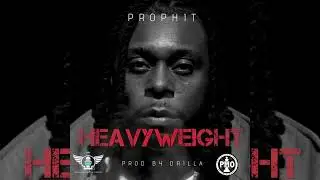 PROPHIT - HEAVYWEIGHT (Prod by Drilla)