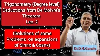 Deductions from Demoivre's Theorem, Lec.- 2( Some problems on the expansions of Sinnx and Cosnx)