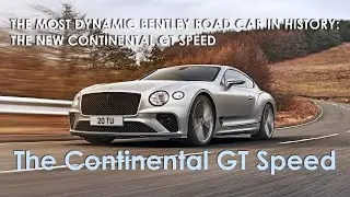 Most Dynamic Bentley Road Car In History:New CONTINENTAL GT SPEED | Performance-focused Bentley ever