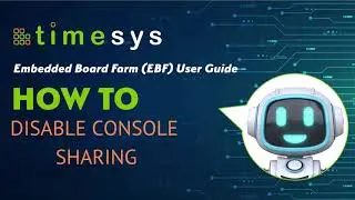 P48 Timesys Embedded Board Farm EBF Admin Guide: How to disable Console Sharing