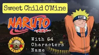 SWEET CHILD O'MINE NARUTO (Shima Mo Dai) cover version with 64 Characters Name