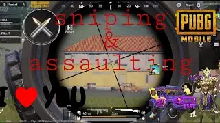 PUBG MOBILE ASSAULTING &SNIPING 