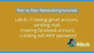 Lab-8 : Creating gmail account, sending mail, creating facebook account, cracking wifi WEP password