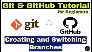 #11 - Git & GitHub Tutorial for Beginners - Creating and Switching Branches in Git