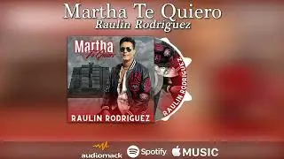 Raulin Rodriguez - Martha Te Quiero (Audio Oficial) (Mi Album de Amor) 2022