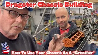 Dragster Chassis Building - How To Use Your Chassis as a “Breather” 