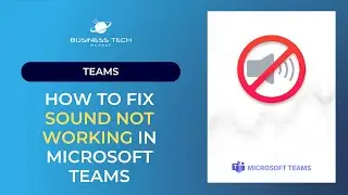 How to fix the sound not working in Microsoft Teams