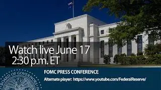 FOMC Press Conference, June 17, 2026