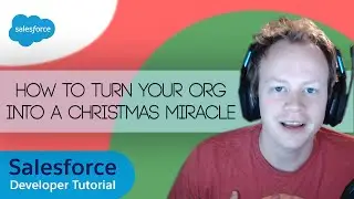 Salesforce Developer Tutorial - How to Turn Your Salesforce Org Into a Christmas Wonderland!