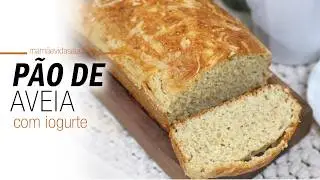 PÃO DE AVEIA COM IOGURTE: Super fácil, saboroso e saudável