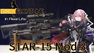 Girls Frontline in Real Life - STAR-15 Mod 3