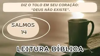SALMOS 14 | LEITURA DA BÍBLIA