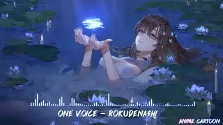 One Voice/ただ声一つ 🌸Rokudenashi🌸