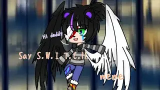 ~||Say S.W.I.T.C.H.||~||meme||~||helliam||~||chris||~