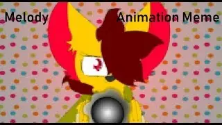 Melody - (REDO) Animation Meme