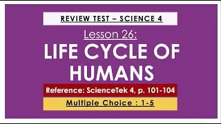 SCIENCE 4 - LESSON 26: LIFE CYCLE OF HUMANS (REVIEWER)