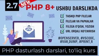 ⭕️ Full tutorial of PHP 8+, tashqi scriptlarni ulash, filelar yaratish, filelarga yozish, o'qish.