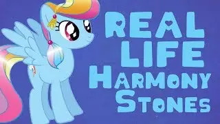 My Little Pony's Harmony Stones in Real Life