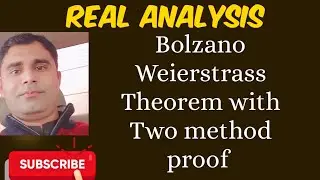 Bolzano Weierstrass Theorem Real Analysis