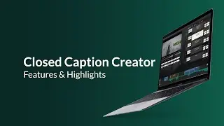 Creator 8 - Closed Caption Feature Highlights